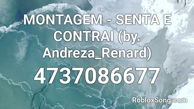 MONTAGEM - SENTA E CONTRAI (by. Andreza_Renard) Roblox ID