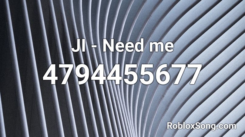 JI - Need me Roblox ID