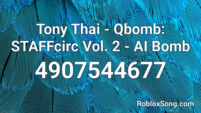 Tony Thai - Qbomb: STAFFcirc Vol. 2 - AI Bomb Roblox ID