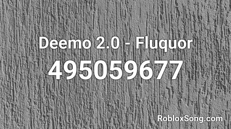 Deemo 2.0 - Fluquor Roblox ID