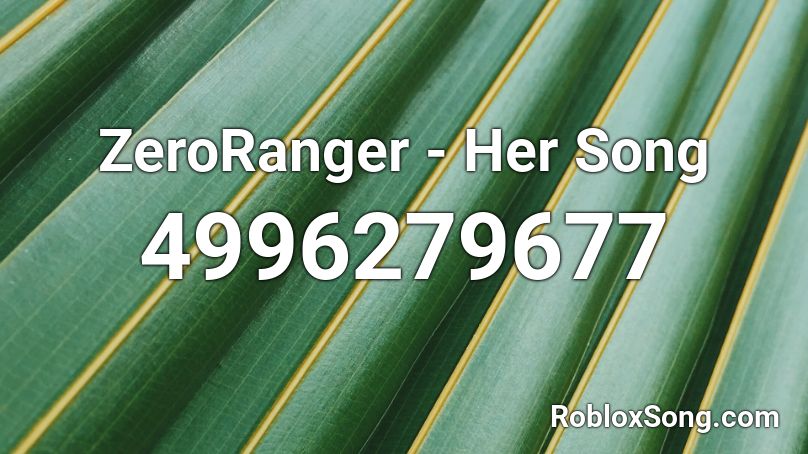 ZeroRanger - Her Song Roblox ID