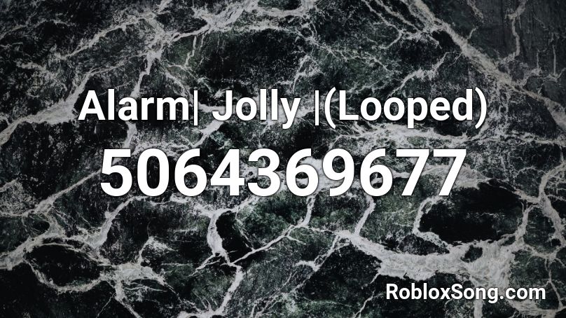 Alarm| Jolly |(Looped) Roblox ID