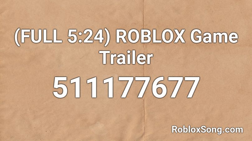 (FULL 5:24) ROBLOX Game Trailer Roblox ID