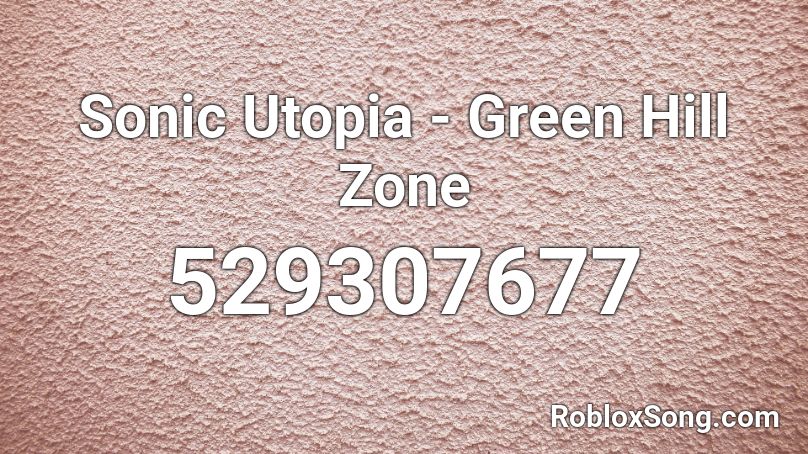 Sonic Utopia - Green Hill Zone Roblox ID