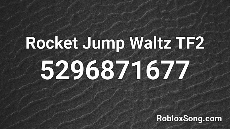 Rocket Jump Waltz Tf2 Roblox Id Roblox Music Codes - rocket jump waltz remix id code roblox