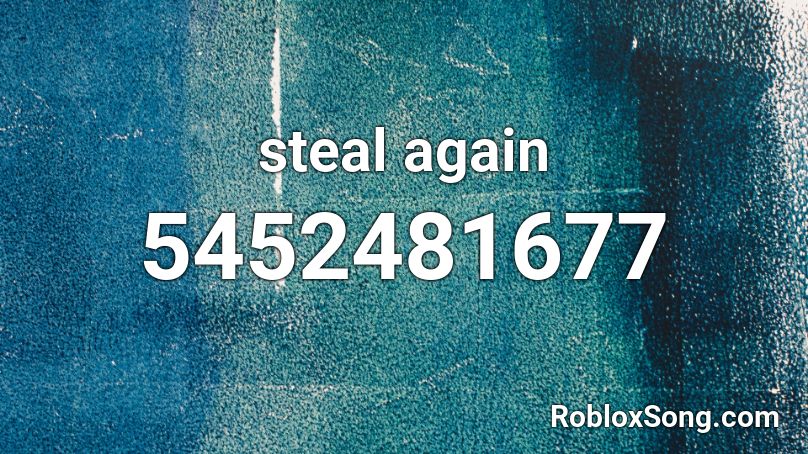 steal again Roblox ID