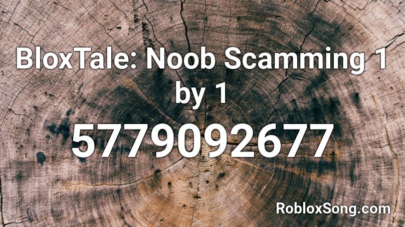 Bloxtale Noob Scamming 1 By 1 Roblox Id Roblox Music Codes - roblox noob music id