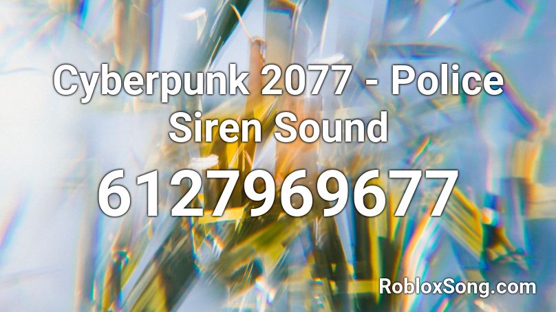 Cyberpunk 2077 - Police Siren Sound Roblox ID