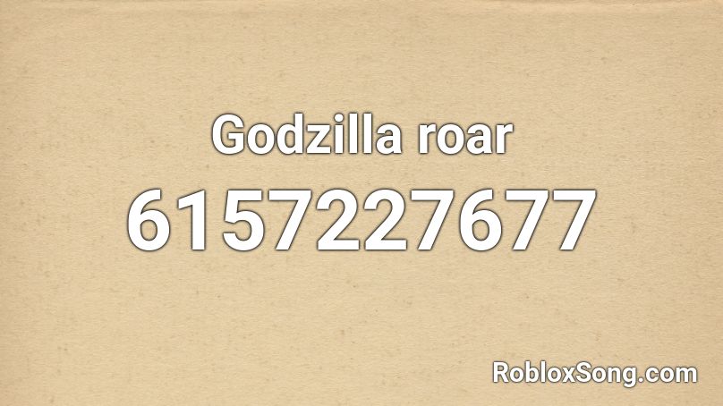 Godzilla roar Roblox ID