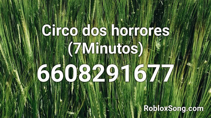 Circo dos horrores (7Minutos) Roblox ID