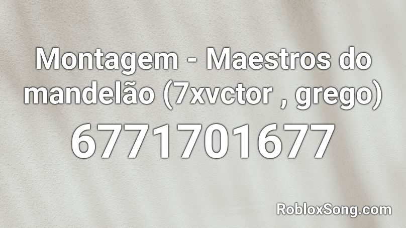 Montagem - Maestros do mandelão (7xvctor , grego) Roblox ID