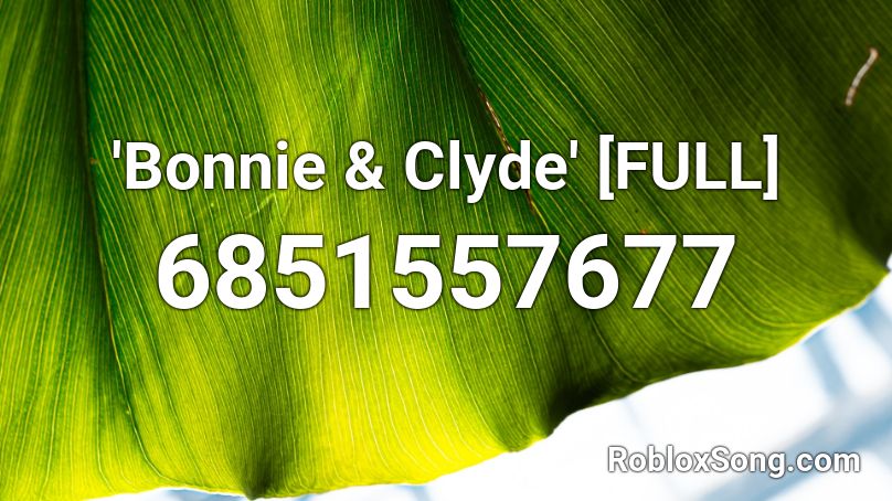 Bonnie Clyde Full Roblox Id Roblox Music Codes - the roblox id for the bonnie song