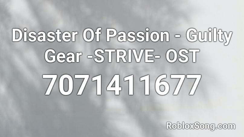 Disaster Of Passion - Guilty Gear -STRIVE- OST Roblox ID