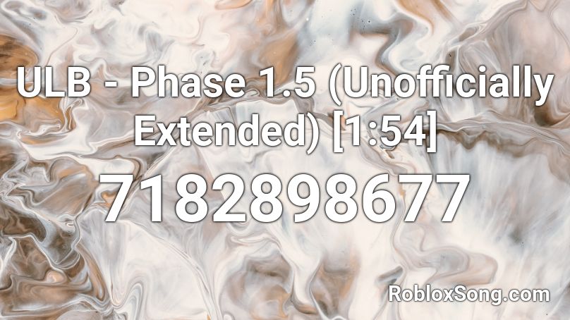 ULB - Phase 1.5 (Unofficially Extended) [1:54] Roblox ID