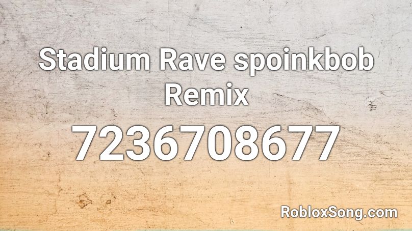 Stadium Rave spoinkbob Remix Roblox ID