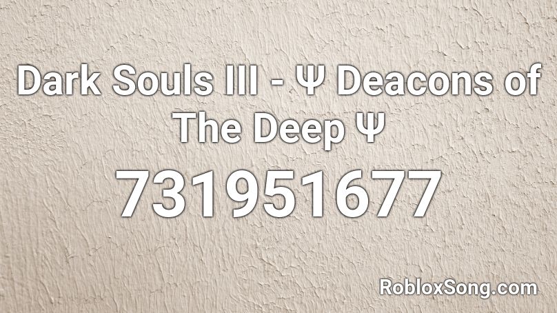 Dark Souls Iii Ps Deacons Of The Deep Ps Roblox Id Roblox Music Codes - roblox arrow to the knee song