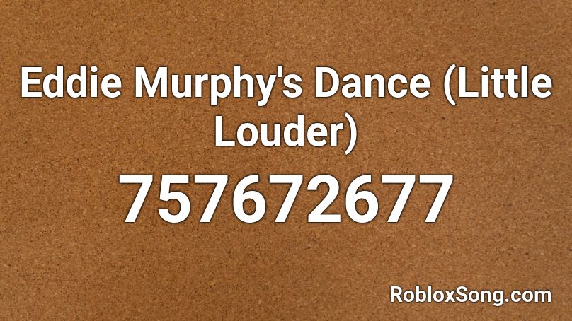 Eddie Murphy's Dance (Little Louder) Roblox ID