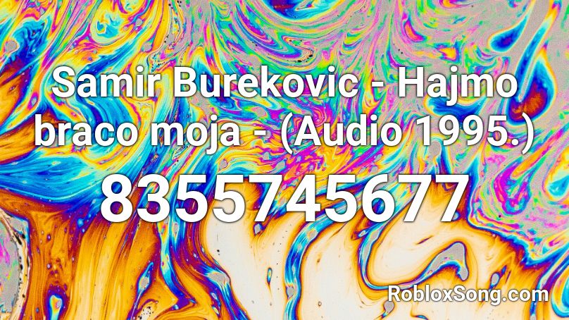 Samir Burekovic - Hajmo braco moja - (Audio 1995.) Roblox ID