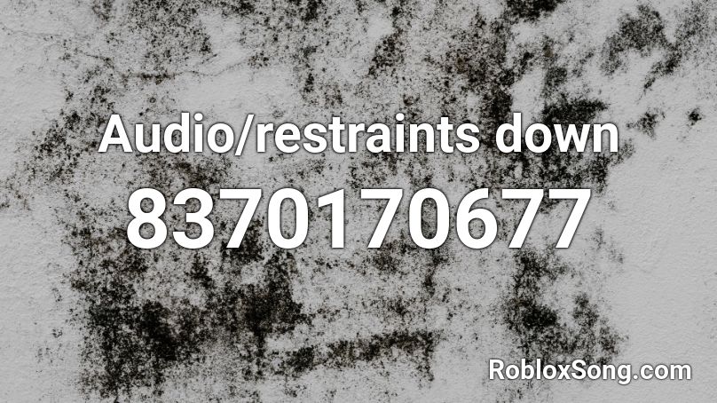 Audio/restraints down Roblox ID