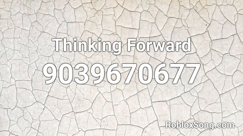 Thinking Forward Roblox ID