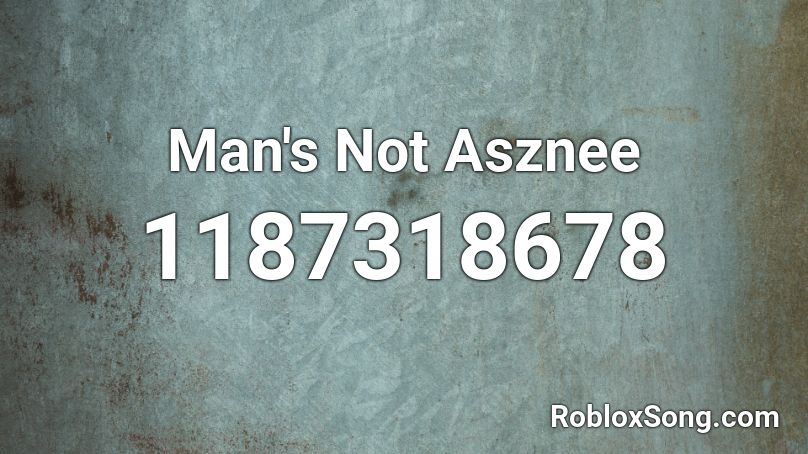 Man's Not Asznee Roblox ID
