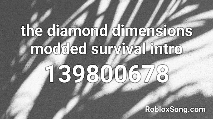 the diamond dimensions modded survival intro Roblox ID