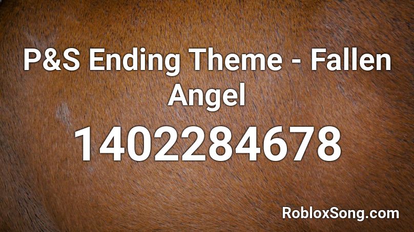 P&S Ending Theme - Fallen Angel Roblox ID