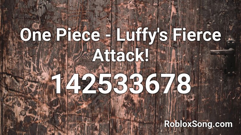 One Piece - Luffy's Fierce Attack! Roblox ID