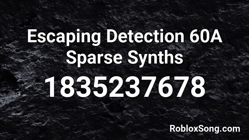 Escaping Detection 60A Sparse Synths Roblox ID