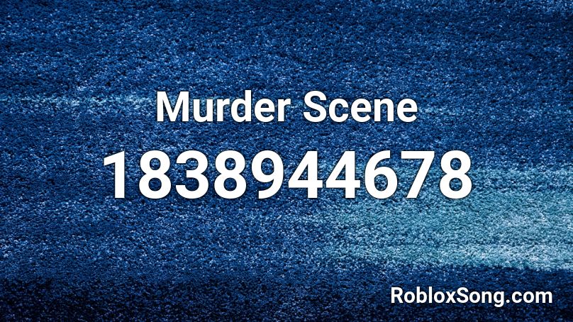 Murder Scene Roblox ID