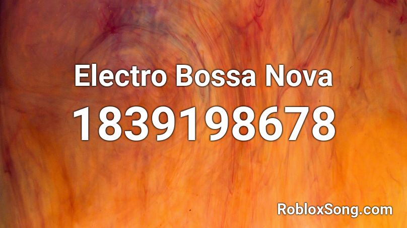 Electro Bossa Nova Roblox ID