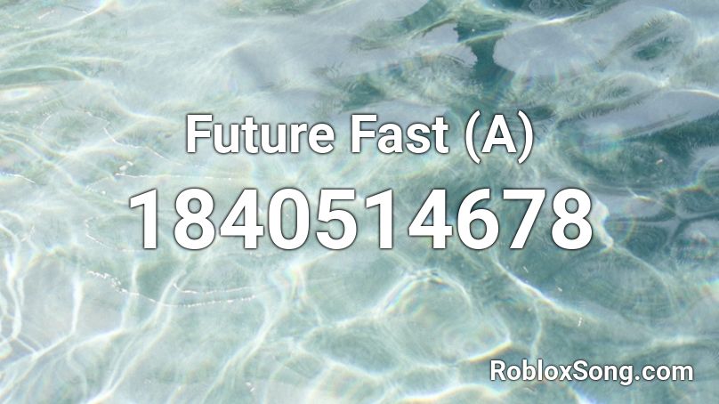 Future Fast (A) Roblox ID