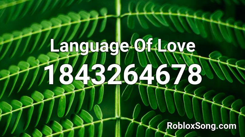 Language Of Love Roblox ID