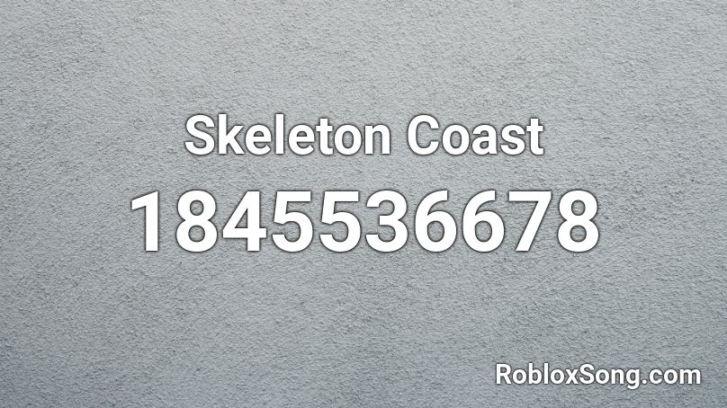 Skeleton Coast Roblox ID