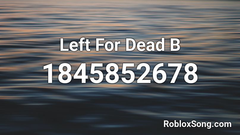 Left For Dead B Roblox ID
