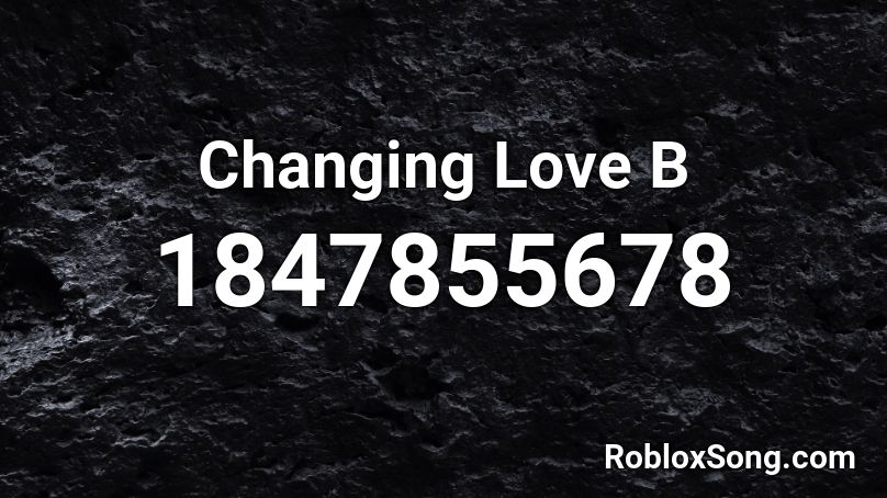 Changing Love B Roblox Id Roblox Music Codes - changing roblox id