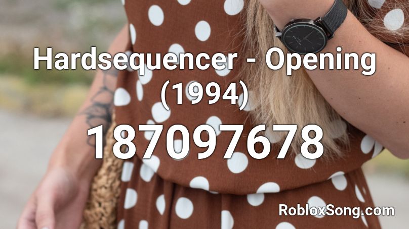 Hardsequencer - Opening (1994) Roblox ID