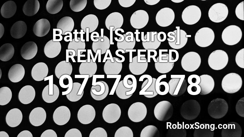 Battle! [Saturos] - REMASTERED  Roblox ID