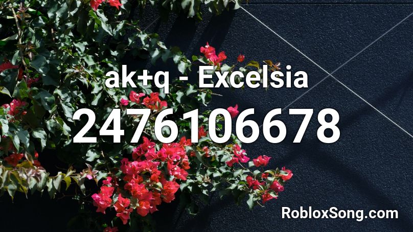 ak+q - Excelsia Roblox ID