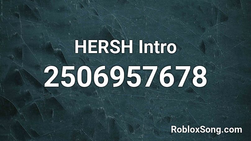 HERSH Intro Roblox ID