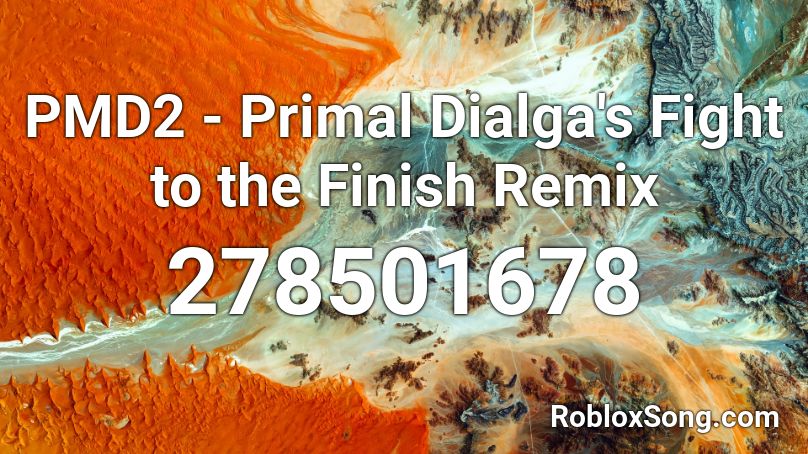 PMD2 - Primal Dialga's Fight to the Finish Remix Roblox ID