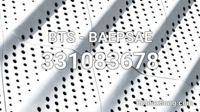 BTS - BAEPSAE Roblox ID