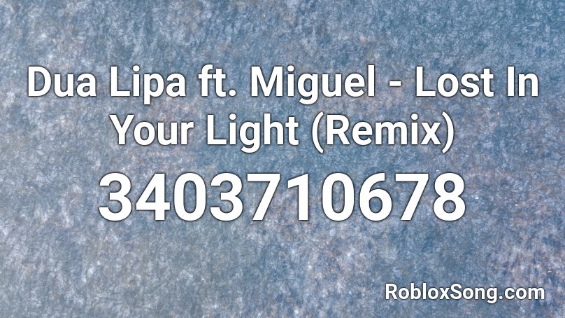 Dua Lipa ft. Miguel - Lost In Your Light (Remix) Roblox ID