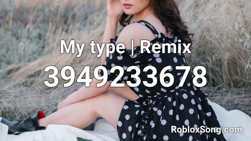 My Type Remix Roblox Id Roblox Music Codes - roblox how to type id number for song