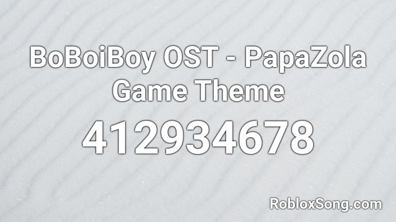 BoBoiBoy OST -  PapaZola Game Theme Roblox ID