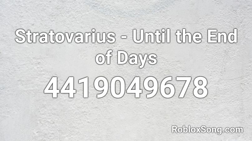 Stratovarius - Until the End of Days Roblox ID