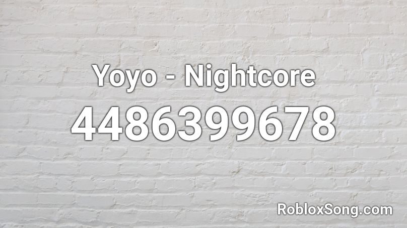 Yoyo  - Nightcore Roblox ID