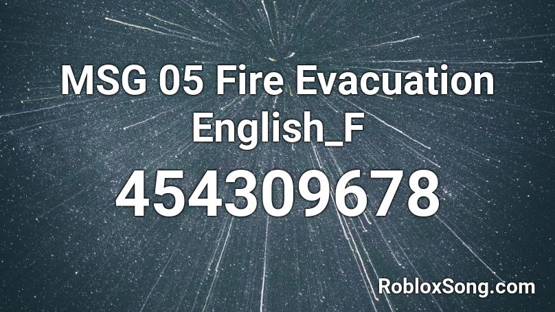 MSG 05 Fire Evacuation English_F Roblox ID