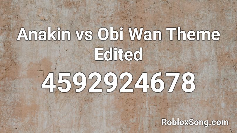 Anakin vs Obi Wan Theme Edited Roblox ID