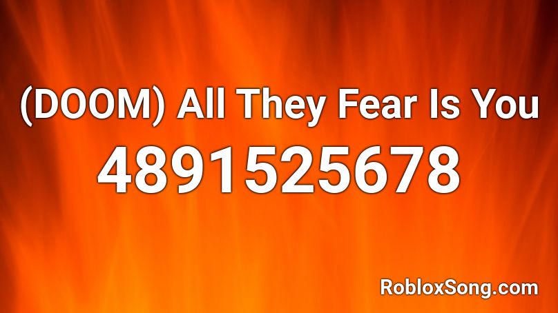 (DOOM)  All They Fear Is You Roblox ID